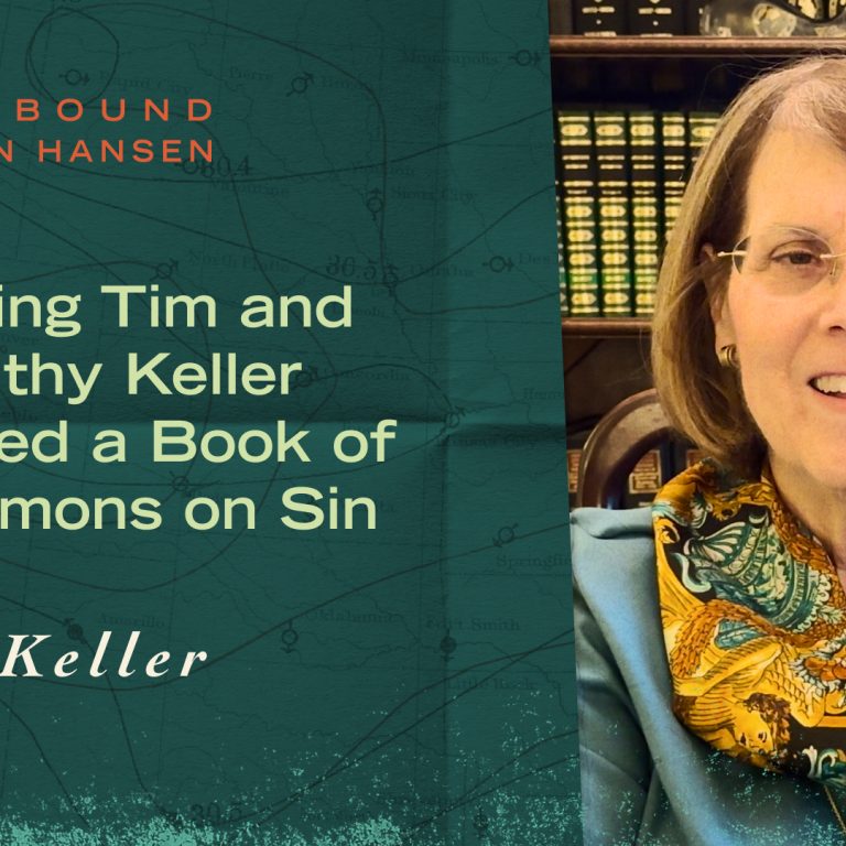 On Losing Tim and Why Kathy Keller Published His Sermons on Sin