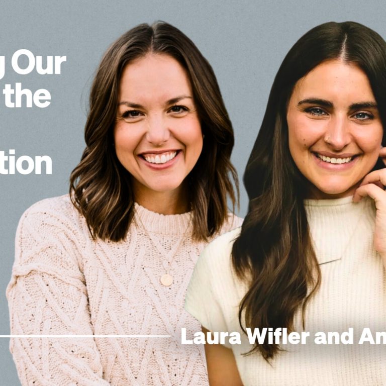 Passing Our Faith to the Next Generation (with Laura Wifler and Amy Gannett)